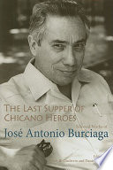 The last supper of Chicano heroes : selected works of José Antonio Burciaga /