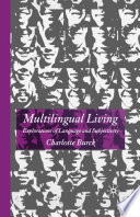 Multilingual Living : Explorations of Language and Subjectivity /