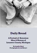 Daily bread : a portrait of homeless men and women of Lenawee County, Michigan /