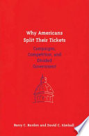 Why Americans split their tickets : campaigns, competition, and divided government /