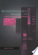 Biotechnology : proteins to PCR : a course in strategies and lab techniques /