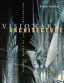 Visionary architecture : unbuilt works of the imagination /
