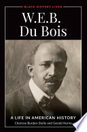 W.E.B. Du Bois : a life in American history /