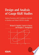 Design and analysis of gauge R&R studies : making decisions with confidence intervals in random and mixed ANOVA models /