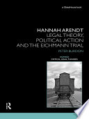 Hannah Arendt : legal theory and the Eichmann trial /