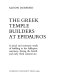 The Greek temple builders at Epidauros ; a social and economic study of building in the Asklepian sanctuary, during the fourth and early third centuries B.C. /