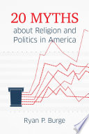 20 myths about religion and politics in America /