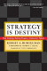 Strategy is destiny : how strategy-making shapes a company's future /