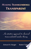 Making transcendence transparent : an intuitive approach to classical transcendental number theory /