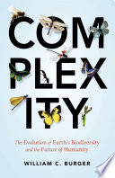 Complexity : the evolution of Earth's biodiversity and the future of humanity /