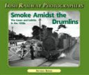 Smoke amidst the Drumlins : the Cavan and Leitrim in the 1950s /