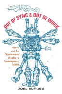 Out of sync and out of work : history and the obsolescence of labor in contemporary culture /