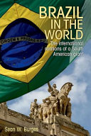 Brazil in the world : the international relations of a South American giant /