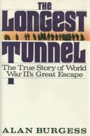 The longest tunnel : the true story of World War II's great escape /