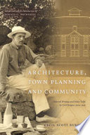 Architecture, town planning and community : selected writings and public talks by Cecil Burgess, 1909-1946 /