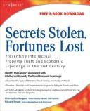Secrets stolen, fortunes lost : preventing intellectual property theft and economic espionage in the 21st century /