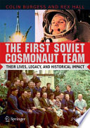 The first Soviet cosmonaut team : their lives, legacy, and historical impact /