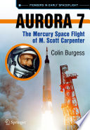 Aurora 7 : the Mercury Space flight of M. Scott Carpenter /