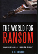The world for ransom : piracy is terrorism, terrorism is piracy /