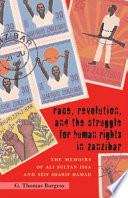 Race, revolution, and the struggle for human rights in Zanzibar : the memoirs of Ali Sultan Issa and Seif Sharif Hamad /