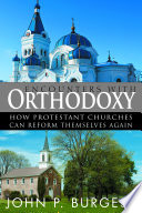 Encounters with orthodoxy : how protestant churches can reform themselves again /