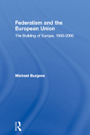 Federalism and European union : the building of Europe, 1950-2000 /