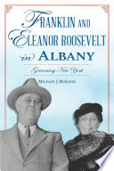 Franklin and Eleanor Roosevelt in Albany : governing New York /