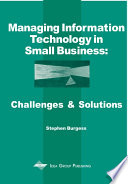 Managing information technology in small business : challenges and solutions /