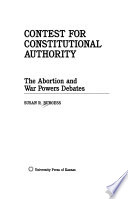 Contest for constitutional authority : the abortion and war powers debates /