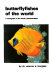 Butterflyfishes of the world : a monograph of the family chaetodontidae / by Warren E. Burgess.