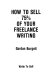 How to sell 75% of your freelance writing /