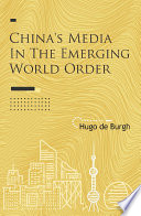 China's media in the emerging world order /