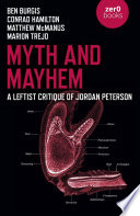 Myth and mayhem : a leftist critique of Jordan Peterson /