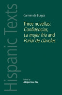 Three novellas : Confidencias, La mujer Fría and Puñal de claveles /