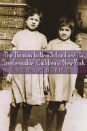 The Thomas Indian School and the "irredeemable" children of New York /