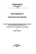 John Buridan's Tractatus de infinito : Quaestiones super libros physicorum secundum ultimam lecturam, Liber III, Quaestiones 14-19 /