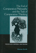 The end of comparative philosophy and the task of comparative thinking : Heidegger, Derrida, and Daoism /