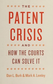 The patent crisis and how the courts can solve it /