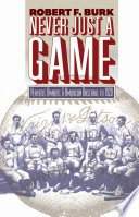 Never just a game : players, owners, and American baseball to 1920 /