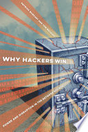 Why hackers win : power and disruption in the network society /