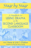 Stage by stage : a handbook for using drama in the second language classroom /