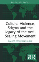 Cultural violence, stigma and the legacy of the anti-sealing movement /
