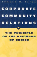 Corporate community relations : the principle of the neighbor of choice /