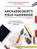 The archaeologist's field handbook : the essential guide for beginners and professionals in Australia /