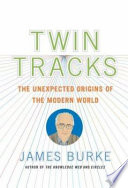 Twin tracks : the unexpected origins of the modern world /