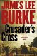 Crusader's cross : a Dave Robicheaux novel /