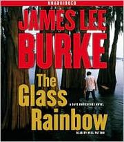 The Glass rainbow : a Dave Robicheaux novel /
