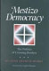 Mestizo democracy : the politics of crossing borders /