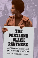 The Portland Black Panthers : empowering Albina and remaking a city /