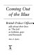 Coming out of the Blue : British police officers talk about their lives in "The job" as lesbians, gays, and bisexuals /